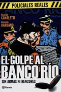 GOLPE AL BANCO RIO, EL. SIN ARMAS NI RENCORES