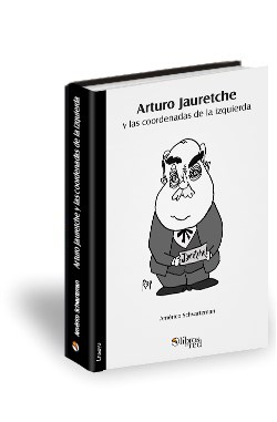 Libro Arturo Jauretche y las coordenadas de la izquierda